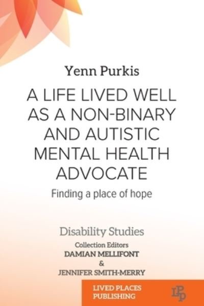 Cover for Yenn Purkis · Life Lived Well As a Non-Binary and Autistic Mental Health Advocate (Bog) (2023)
