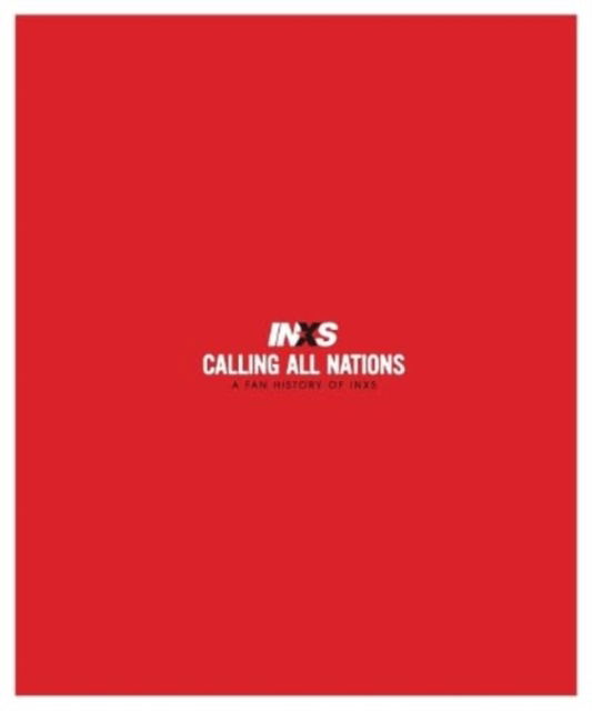 Cover for Calling All Nations A Fan History of INXS Deluxe Edition (Paperback Book) (2023)