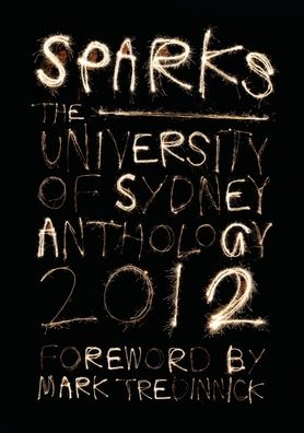 Cover for Mark Tredinnick · Sparks: The University of Sydney Student Anthology 2012 (Paperback Book) (2012)