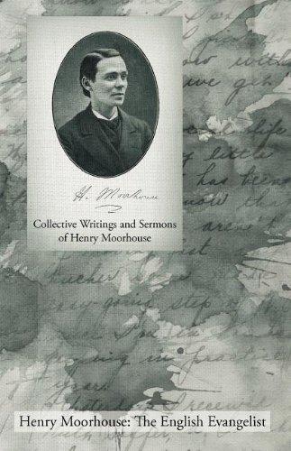 Collective Writings and Sermons of Henry Moorhouse - Henry Moorhouse - Kirjat - Gospel Folio Press - 9781926765273 - keskiviikko 15. joulukuuta 2010
