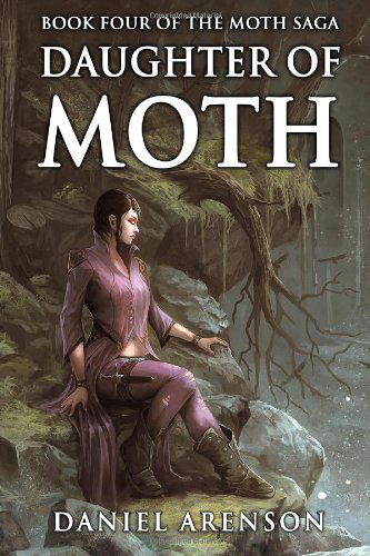 Cover for Daniel Arenson · Daughter of Moth: the Moth Saga, Book 4 (Paperback Book) (2014)