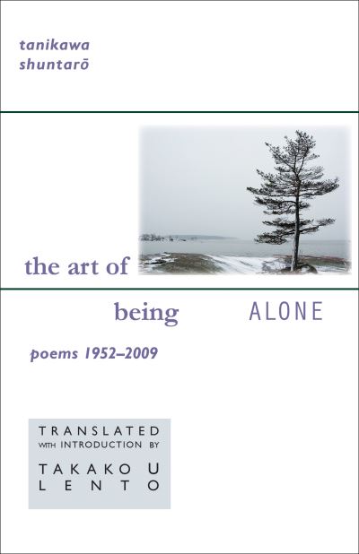 Cover for Shuntaro Tanikawa · The Art of Being Alone: Poems 1952–2009 - New Japanese Horizons (Gebundenes Buch) (2011)