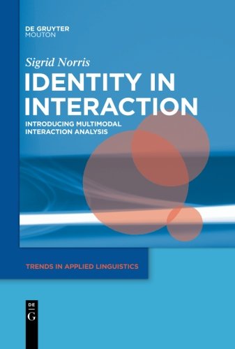 Cover for Sigrid Norris · Identity in Interaction: Introducing Multimodal Interaction Analysis (Trends in Applied Linguistics) (Hardcover Book) (2011)