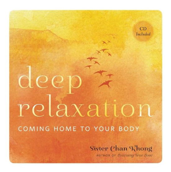 Cover for Sister Chan Khong · Deep Relaxation: Coming Home to Your Body (Hardcover Book) (2012)