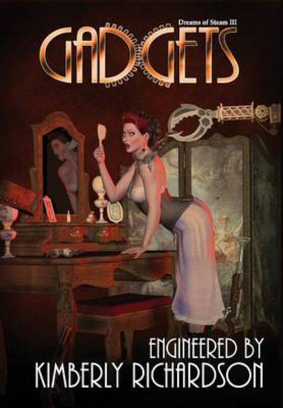 Cover for Kimberly Richardson · Dreams of Steam 3: Gadgets (Hardcover Book) (2013)