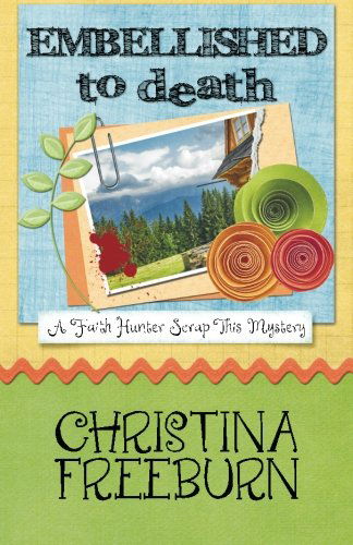 Cover for Christina Freeburn · Embellished to Death (A Faith Hunter Scrap This Mystery) (Volume 3) (Pocketbok) [First edition] (2014)