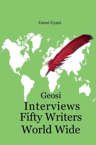 Cover for Geosi Gyasi · Geosi Interviews Fifty Writers World Wide (Paperback Book) (2017)