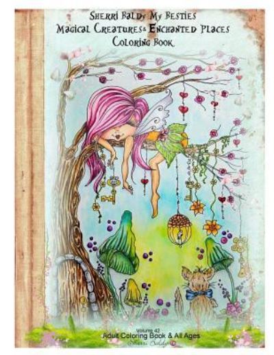 Sherri Baldy My Besties Magical Creatures & Enchanted Places Coloring Book - Sherri Ann Baldy - Książki - Sherri Baldy My-Besties - 9781945731273 - 1 lutego 2017