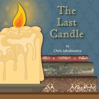 Cover for Chris Jakubowicz · The Last Candle (Paperback Book) (2021)
