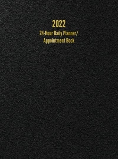 Cover for I S Anderson · 2022 24-Hour Daily Planner/ Appointment Book (Hardcover bog) (2021)