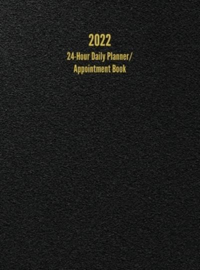 Cover for I S Anderson · 2022 24-Hour Daily Planner/ Appointment Book (Hardcover Book) (2021)