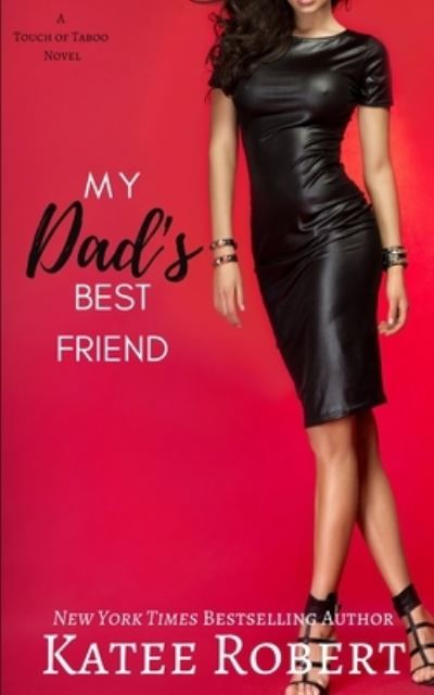 My Dad's Best Friend - Katee Robert - Książki - Trinkets & Tales LLC - 9781951329273 - 28 grudnia 2020