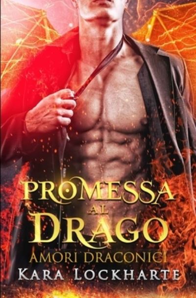 Cover for Kara Lockharte · Promessa al drago - Amori Draconici (Paperback Book) (2021)