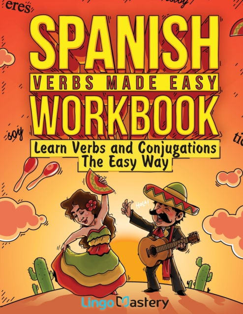 Cover for Lingo Mastery · Spanish Verbs Made Easy Workbook: Learn Verbs and Conjugations The Easy Way (Paperback Book) (2021)