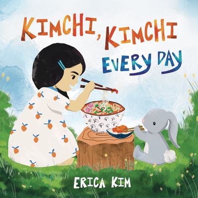 Cover for Erica Kim · Kimchi, Kimchi Every Day (Hardcover Book) (2022)