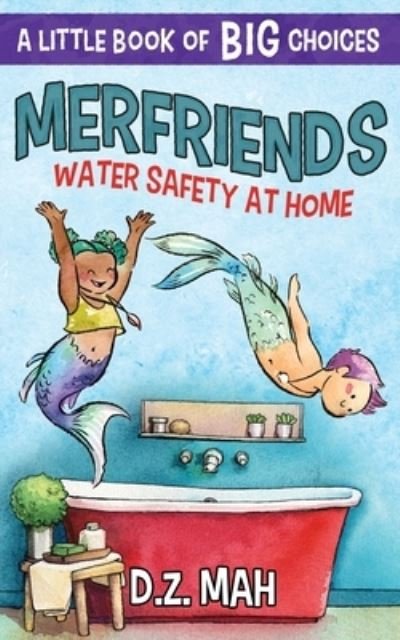 Merfriends Water Safety at Home - D Z Mah - Bøker - Workhorse Productions, Inc. - 9781953888273 - 28. januar 2021