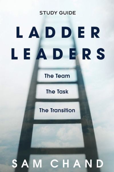 Cover for Sam Chand · Ladder Leaders - Study Guide: The Team, The Task, The Transition (Taschenbuch) (2021)