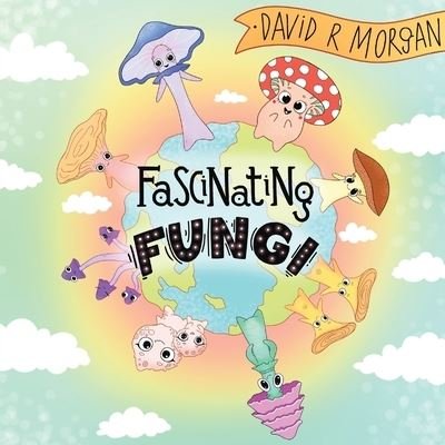 Cover for David R Morgan · Fascinating Fungi (Paperback Book) (2021)