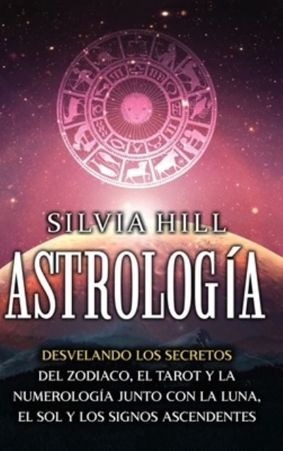 Cover for Silvia Hill · Astrología (Innbunden bok) (2022)