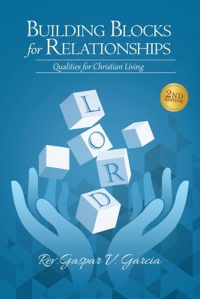 Building Blocks for Relationships 2nd Edition - Gaspar Garcia - Books - Blueprint Press Internationale - 9781961117273 - May 23, 2023