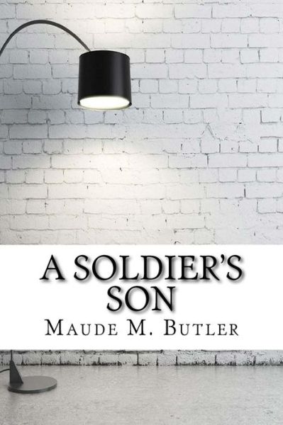 Cover for Maude M Butler · A Soldier's Son (Paperback Book) (2017)