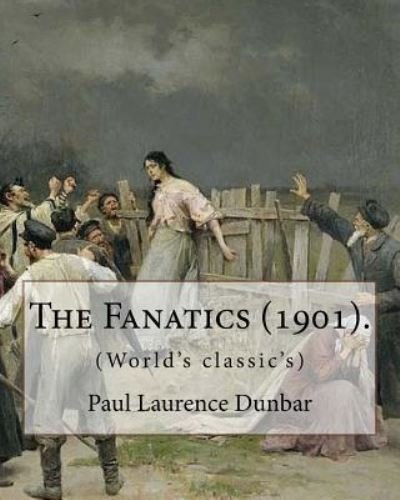 Cover for Paul Laurence Dunbar · The Fanatics (1901). By (Paperback Book) (2017)