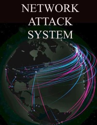 Network Attack System - U S Air Force - Books - Createspace Independent Publishing Platf - 9781981780273 - December 15, 2017