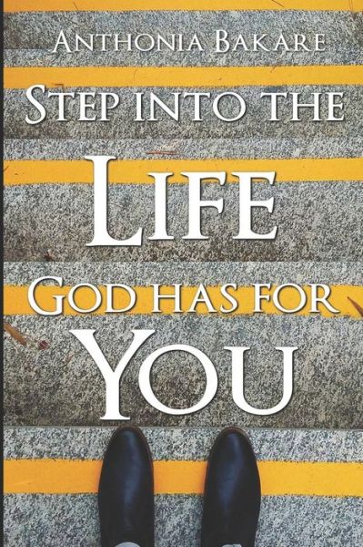 Cover for Anthonia Bakare · Step Into the Life God Has for You (Paperback Book) (2018)