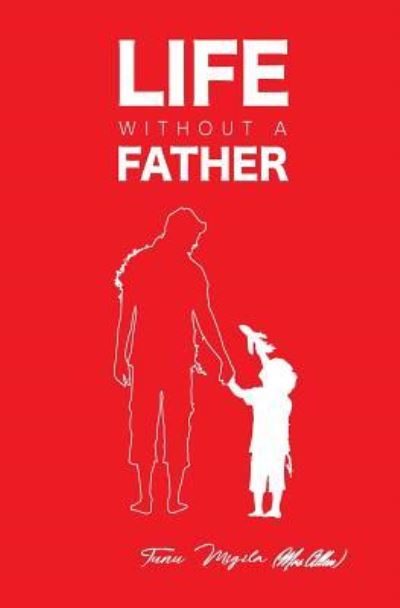 Cover for Tunu Migila (mrs Allen) · Life Without a Father. (Paperback Bog) (2018)