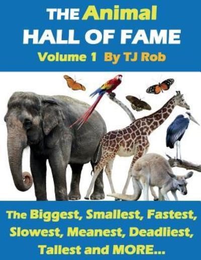 Cover for TJ Rob · The Animal Hall of Fame - Volume 1 (Paperback Bog) (2016)