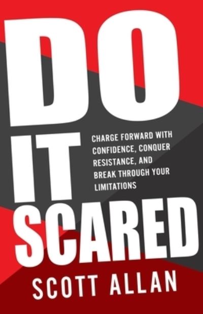 Cover for Scott Allan · Do It Scared: Charge Forward With Confidence, Conquer Resistance, and Break Through Your Limitations. - Break Your Fear (Paperback Book) (2019)