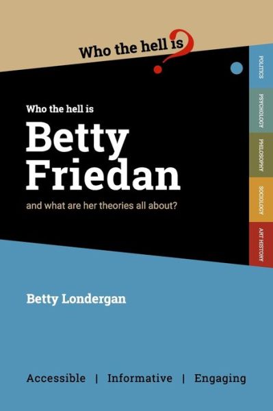 Cover for Betty Londergan · Who Who the Hell is Betty Friedan? (Paperback Book) (2020)