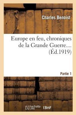 Cover for Benoist-C · Europe En Feu, Chroniques de la Grande Guerre. Partie 1 (Paperback Book) (2018)