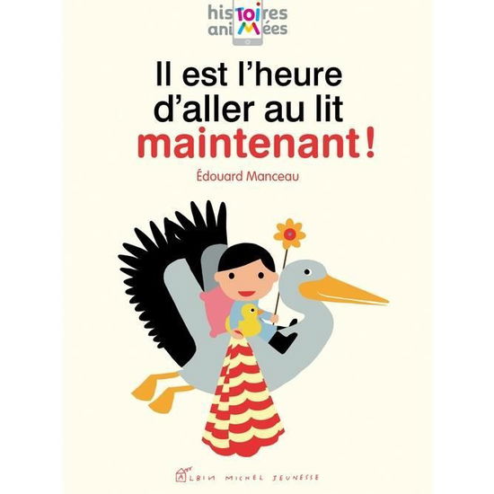 Cover for Edouard Manceau · Il est l'heure d'aller au lit maintenant! (Hardcover Book) (2016)