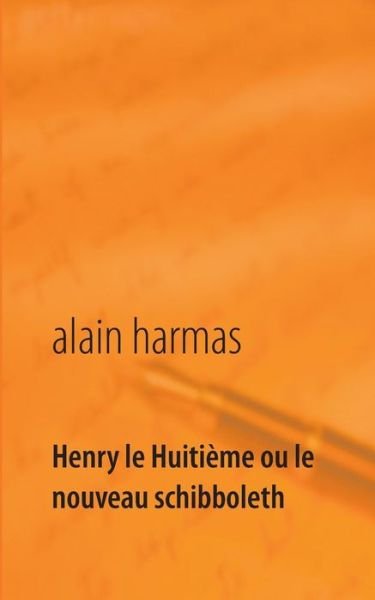 Cover for Harmas · Henry le Huitième ou le nouveau (Buch) (2018)