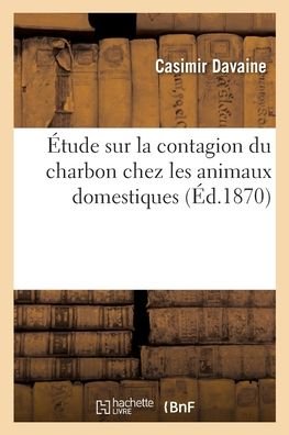 Cover for Davaine-c · Étude sur la contagion du charbon chez les animaux domestiques (Paperback Book) (2020)