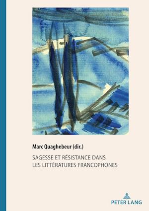 Cover for Sagesse Et Resistance Dans Les Litteratures Francophones - Documents Pour L'Histoire Des Francophonies (Paperback Book) (2018)