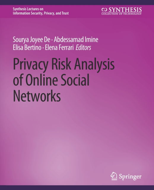 Cover for Sourya Joyee De · Privacy Risk Analysis of Online Social Networks - Synthesis Lectures on Information Security, Privacy, and Trust (Paperback Book) (2017)
