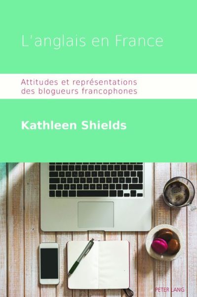 Cover for Kathleen Shields · L'Anglais En France: Attitudes Et Representations Des Blogueurs Francophones (Paperback Book) (2016)