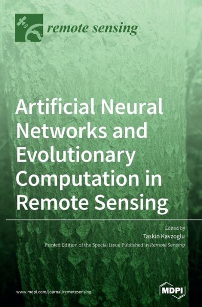Cover for Taskin Kavzoglu · Artificial Neural Networks and Evolutionary Computation in Remote Sensing (Hardcover Book) (2021)