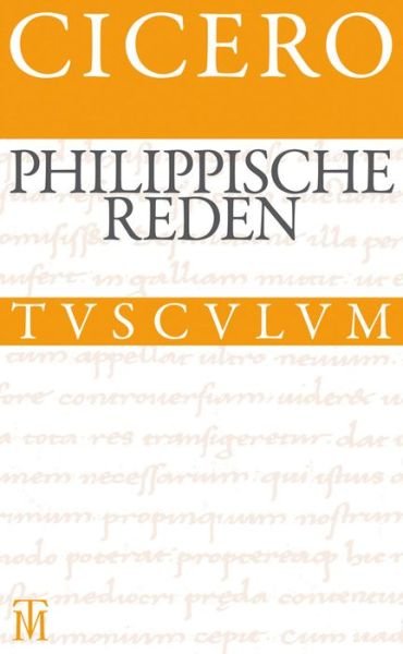 Cover for Cicero · Die Philippischen Reden / Philippica: Lateinisch - Deutsch (Sammlung Tusculum) (German Edition) (Hardcover Book) [German edition] (2013)