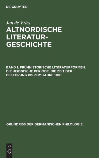 Cover for Jan de Vries · Fruhhistorische Literaturformen. Die heidnische Periode. Die Zeit der Bekehrung bis zum Jahre 1100 (Hardcover Book) (1941)