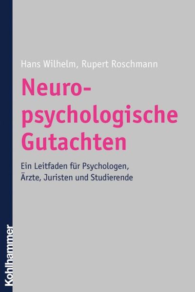 Cover for Rupert Roschmann · Neuropsychologische Gutachten: Ein Leitfaden Fuer Psychologen, Arzte, Juristen Und Studierende (Paperback Book) [German edition] (2007)