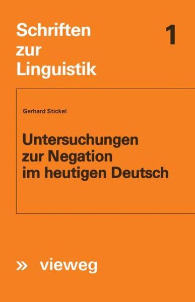 Cover for Gerhard Stickel · Untersuchungen Zur Negation Im Heutigen Deutsch - Schriften Zur Linguistik (Paperback Book) [1970 edition] (2012)