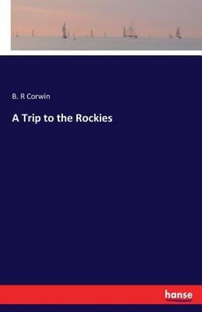 Cover for B R Corwin · A Trip to the Rockies (Paperback Bog) (2017)