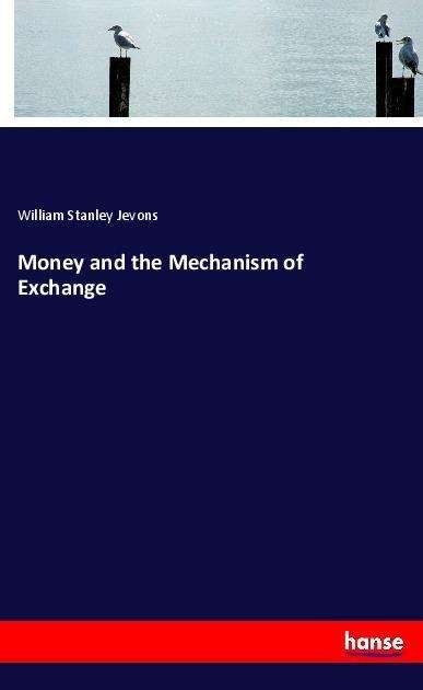 Cover for Jevons · Money and the Mechanism of Excha (Bok) (2022)