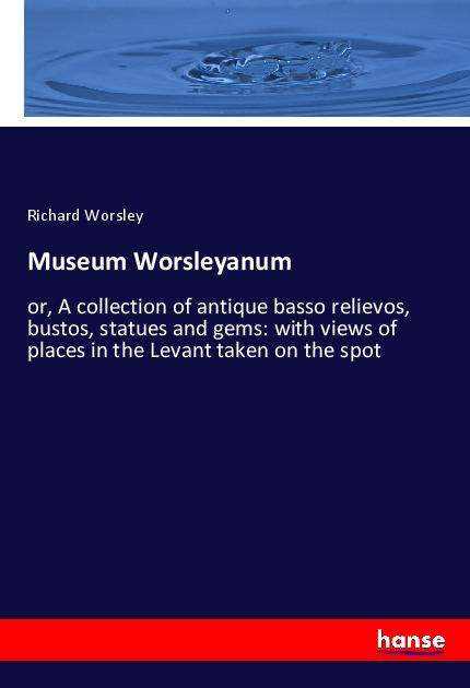 Cover for Worsley · Museum Worsleyanum (Book)