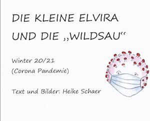 Cover for Heike Schaer · Die kleine Elvira und die &quot;WILDSAU&quot; (Hardcover Book) (2022)