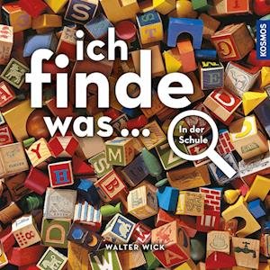Cover for Walter Wick · Ich finde was... In der Schule (Bok) (2023)
