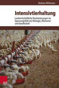 Cover for Barbara Wittmann · Intensivtierhaltung: Landwirtschaftliche Positionierungen im Spannungsfeld von Okologie, Okonomie und Gesellschaft (Hardcover Book) (2021)